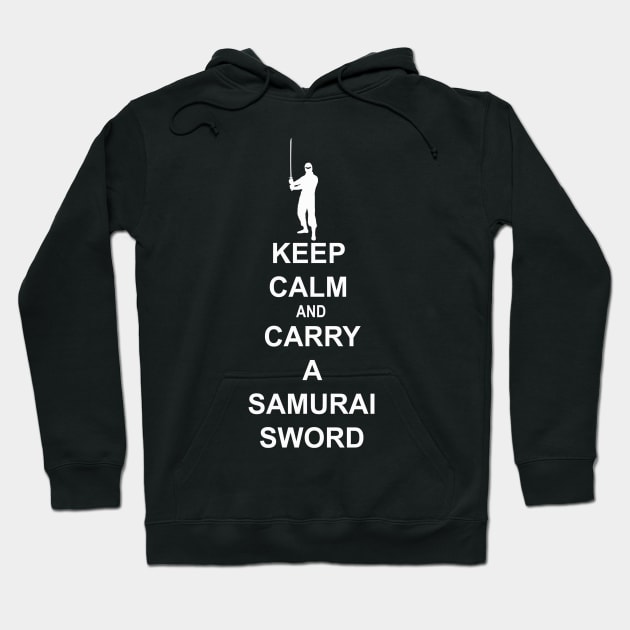 Keep Calm and Carry a Samurai Sword (B) Hoodie by NewSignCreation